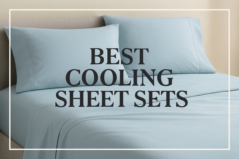Best Cooling Sheets for Comfortable Sleep