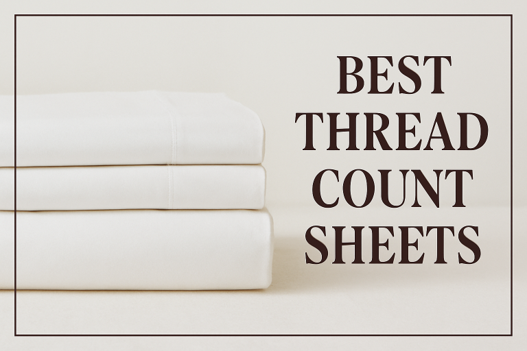 Best Thread Count Sheets for Comfort and Durability