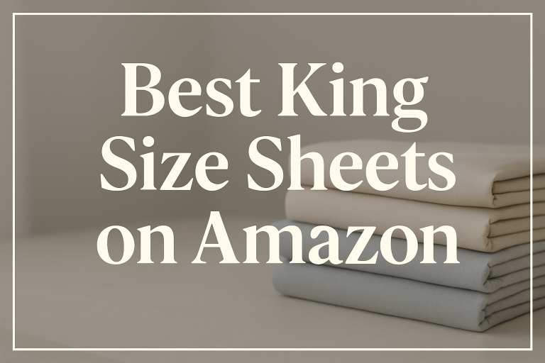 Best King Size Sheets on Amazon: Top Rated Picks